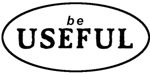 Be Useful - It is a wonderful life